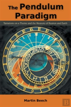 Bertrand.pt - The Pendulum Paradigm: Variations On A Theme And The Measure Of Heaven And Earth
