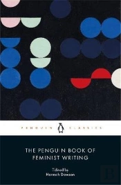 The Penguin Book Of Feminist Writing