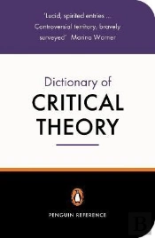The Penguin Dictionary Of Critical Theory
