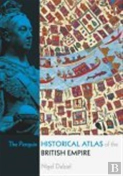 Bertrand.pt - The Penguin Historical Atlas Of The British Empire