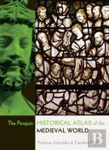 The Penguin Historical Atlas Of The Medieval World
