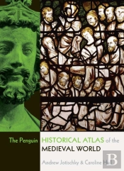 The Penguin Historical Atlas Of The Medieval World