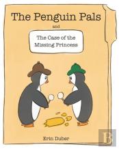 The Penguin Pals And The Case Of The Missing Princess