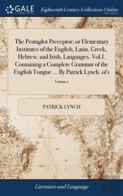 The Pentaglot Preceptor; Or Elementary I