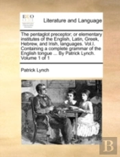 The Pentaglot Preceptor; Or Elementary I