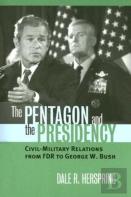 The Pentagon And The Presidency