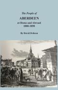 The People Of Aberdeen At Home And Abroad, 1800-1850