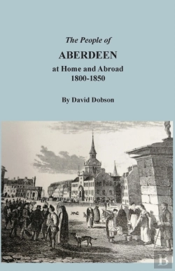 Bertrand.pt - The People Of Aberdeen At Home And Abroad, 1800-1850