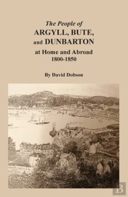 Bertrand.pt - The People Of Argyll, Bute, And Dunbarton At Home And Abroad, 1800-1850