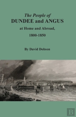 Bertrand.pt - The People Of Dundee And Angus At Home And Abroad, 1800-1850