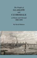 The People Of Glasgow And Clydesdale At Home And Abroad, 1800-1850