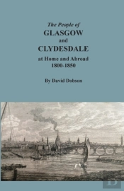 The People Of Glasgow And Clydesdale At Home And Abroad, 1800-1850