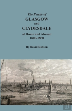 Bertrand.pt - The People Of Glasgow And Clydesdale At Home And Abroad, 1800-1850