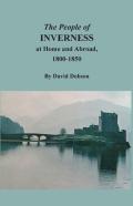 The People Of Inverness At Home And Abroad, 1800-1850