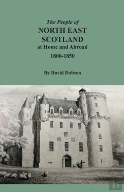 Bertrand.pt - The People Of North East Scotland At Home And Abroad, 1800-1850