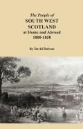 The People Of South West Scotland At Home And Abroad, 1800-1850