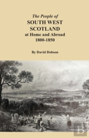 The People Of South West Scotland At Home And Abroad, 1800-1850