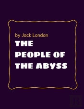 The People Of The Abyss By Jack London