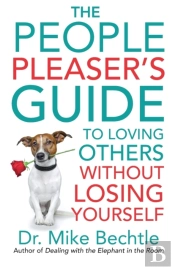 The People Pleaser`S Guide To Loving Others Without Losing Yourself