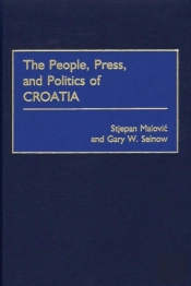 The People, Press, And Politics Of Croatia