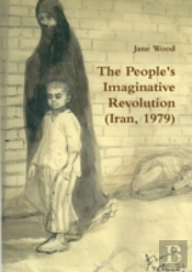 The People'S Imaginative Revolution (Iran, 1979)