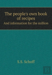 The People'S Own Book Of Recipes And Information For The Million