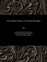 The People'S Primer Of Church Principles