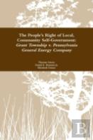 The People'S Right To Local Community Self-Government: Grant Township V. Pennsylvania General Energy Company