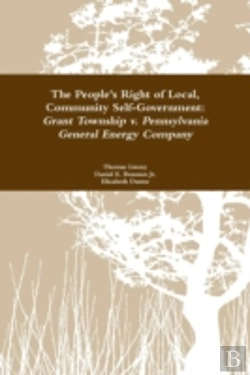 Bertrand.pt - The People'S Right To Local Community Self-Government: Grant Township V. Pennsylvania General Energy Company