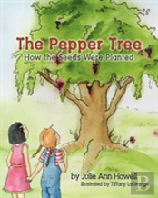 The Pepper Tree, How The Seeds Were Planted