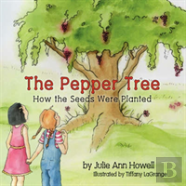 The Pepper Tree, How The Seeds Were Planted!