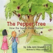 The Pepper Tree, How The Seeds Were Planted!