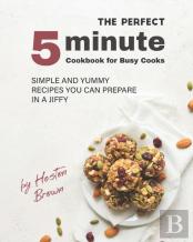 The Perfect 5-Minute Cookbook For Busy Cooks