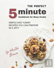 The Perfect 5-Minute Cookbook For Busy Cooks