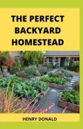 The Perfect Backyard Homestead