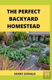 The Perfect Backyard Homestead