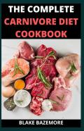 The Perfect/Complete Carnivore Diet Cookbook