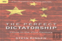 The Perfect Dictatorship - China In The 21st Century