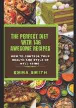 The Perfect Diet With 146 Awesome Recipes
