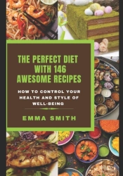 The Perfect Diet With 146 Awesome Recipes