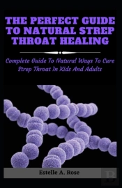 The Perfect Guide To Natural Strep Throat Healing