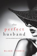 The Perfect Husband (A Jessie Hunt Psychological Suspense Thriller-Book Twenty-Two)