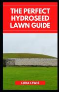 The Perfect Hydroseed Lawn Guide