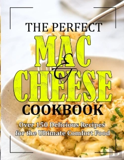 Bertrand.pt - The Perfect Mac And Cheese Cookbook