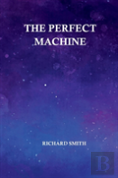 The Perfect Machine