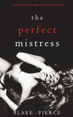 Bertrand.pt - The Perfect Mistress (A Jessie Hunt Psychological Suspense Thriller-Book Fifteen)