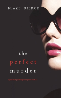 Bertrand.pt - The Perfect Murder (A Jessie Hunt Psychological Suspense Thriller-Book Twenty-One)