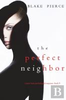 The Perfect Neighbor (A Jessie Hunt Psychological Suspense Thriller-Book Nine)