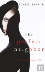 The Perfect Neighbor (A Jessie Hunt Psychological Suspense Thriller-Book Nine)