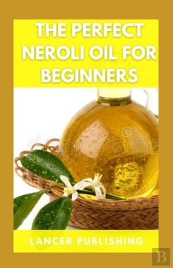 Bertrand.pt - The Perfect Neroli Oil For Beginners